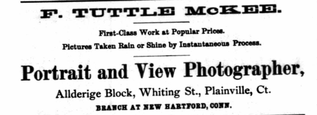AD for F. Tuttle McKee's studio in Plainville,; ad appeared in the Plainview Directory, 1896. Show studio locations in both Plainview and New Hartford. 