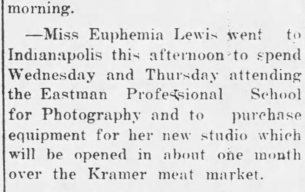 Miss Euphemia Lewis announces she will open her first photograph studio in Rushville, Indiana in April 1917. Rushville Republican, March 20, 1917