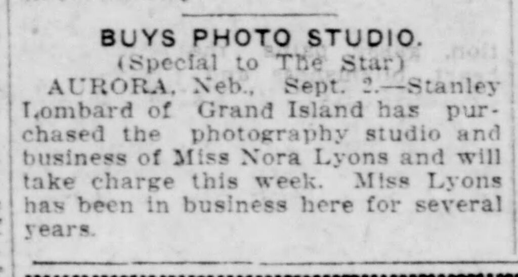 Notice that Stanley Lombard  is buying the Aurora, Nebraska photo studio from Nora Lyons. Lincoln Star, Sept 02, 1924.