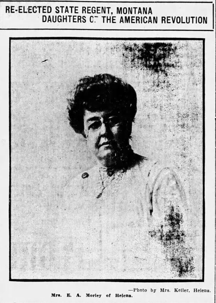 Photo by Mrs. Keller (Helena) of Mrs. E. A. Morley of Helena, the Montana State regent for the D. A. R. The Butte Miner, Oct 24, 1915